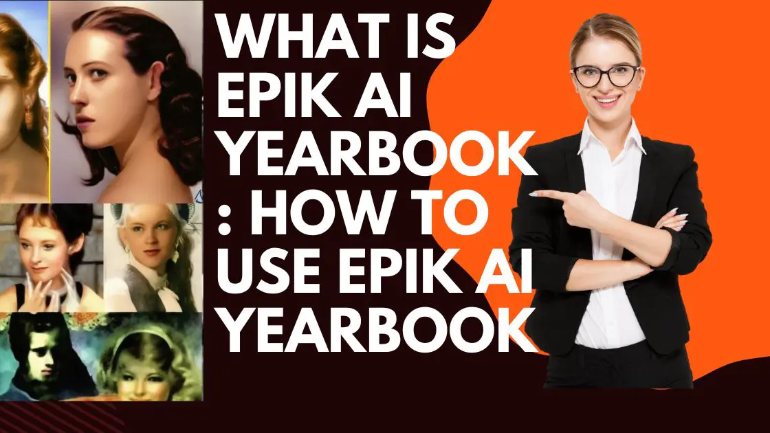 How To Use Epik AI Yearbook & A Complete Guide Photo Editor