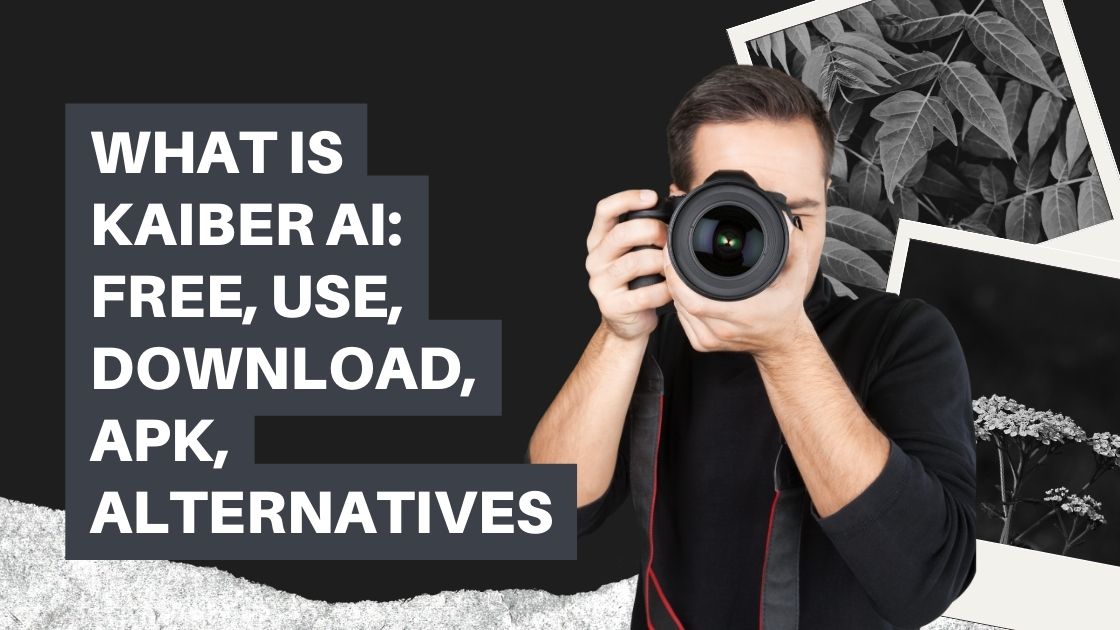 What is Kaiber AI Free, Use, Download, APK, Alternatives