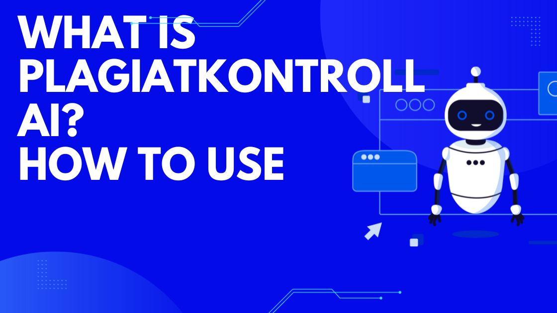 How To Use Plagiatkontroll AI? What is It