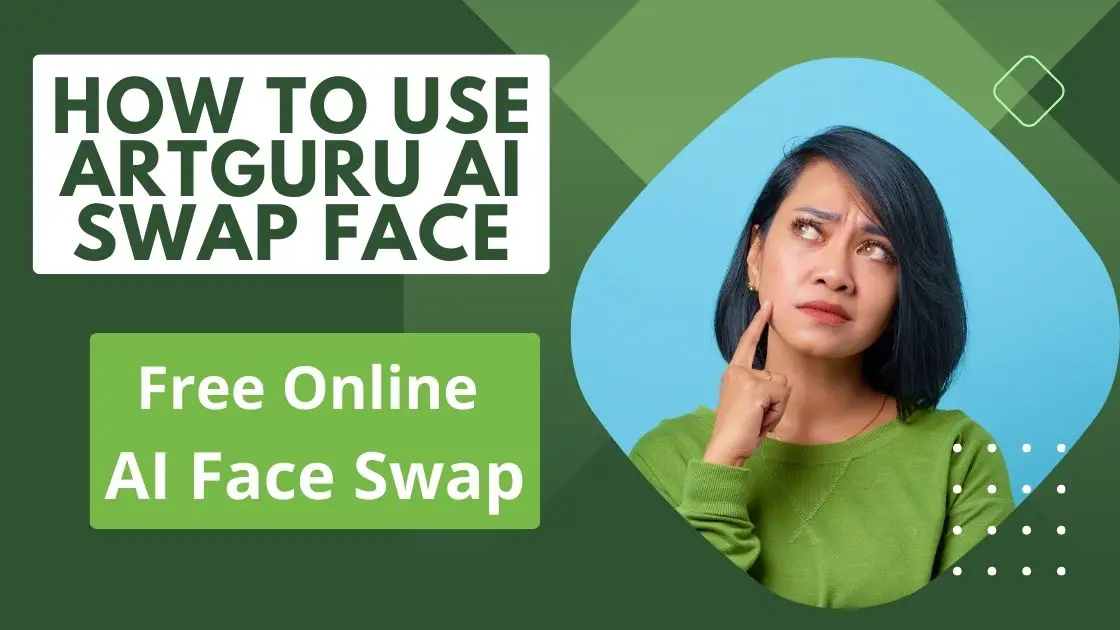 How To Use Artguru AI Swap Face & Free Online AI Face Swap