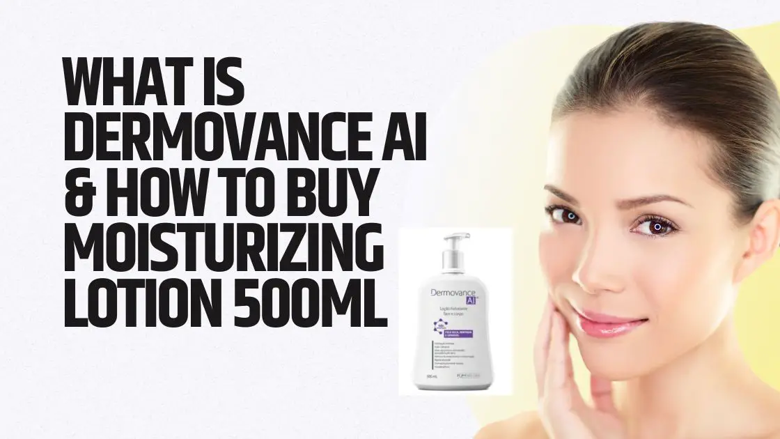 What is Dermovance AI & How To Buy Moisturizing Lotion 500ml