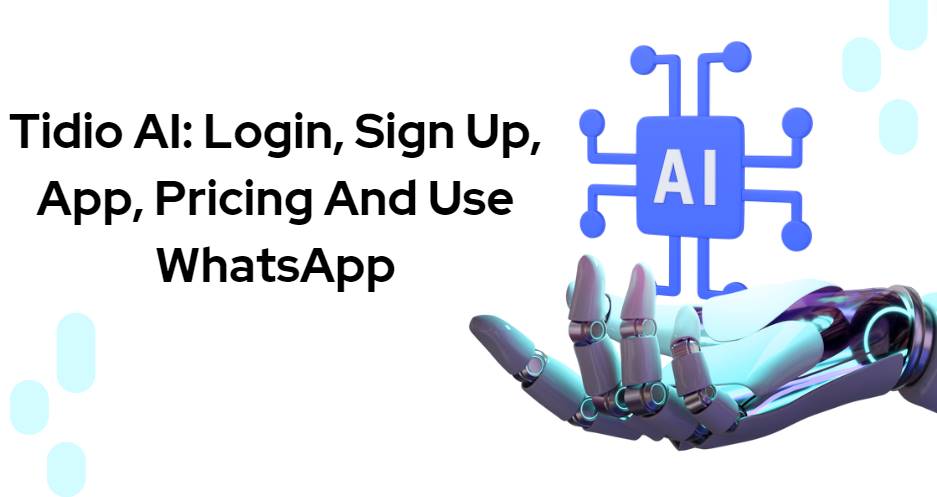Tidio AI: Login, Sign Up, App, Pricing And Use WhatsApp