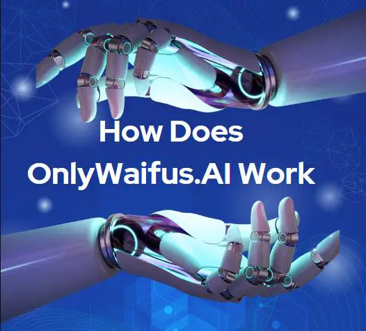 How Does OnlyWaifus.AI Work