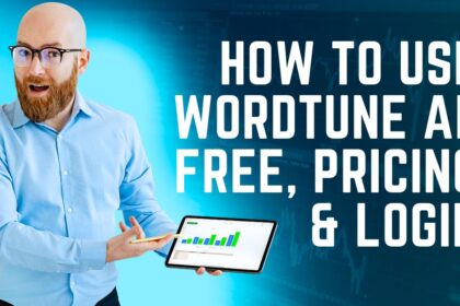 How To Use Wordtune AI Free, Pricing & Login