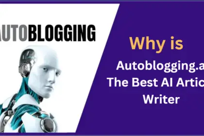 Why is Autoblogging.ai The Best AI Article Writer