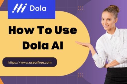 How To Use Dola AI