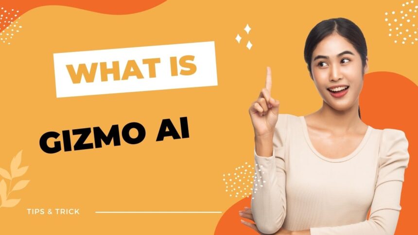 What is Gizmo AI? How To Use
